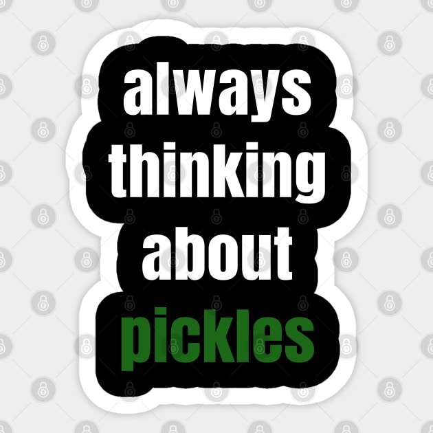 Always Thinking About Pickles Sticker by LunaMay